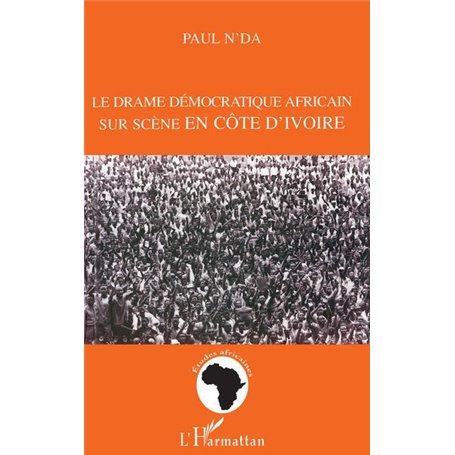 LE DRAME DEMOCRATIQUE AFRICAIN SUR SCENE EN COTE D'IVOIRE