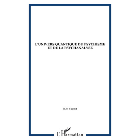 L'UNIVERS QUANTIQUE DU PSYCHISME ET DE LA PSYCHANALYSE