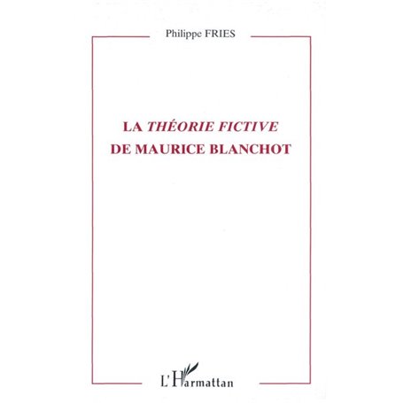 LA THEORIE FICTIVE DE MAURICE BLANCHOT