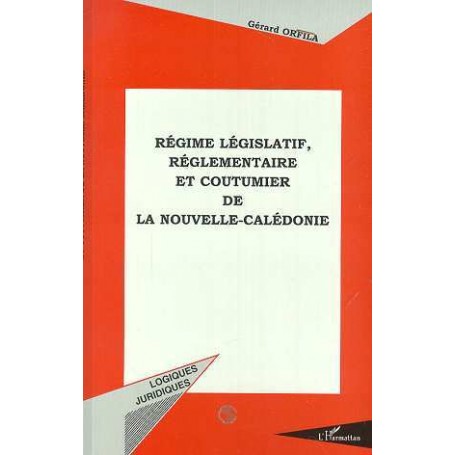 REGIME LEGISLATIF, REGLEMENTAIRE ET COUTUMIER DE LA NOUVELLE-CALEDONIE