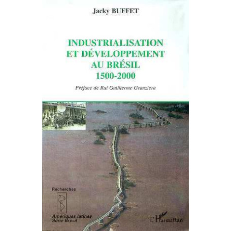 INDUSTRIALISATION ET DÉVELOPPEMENT AU BRESIL 1500-2000