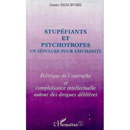STUPEFIANTS ET PSYCHOTROPES UN SEPULCRE POUR L'HUMANITE