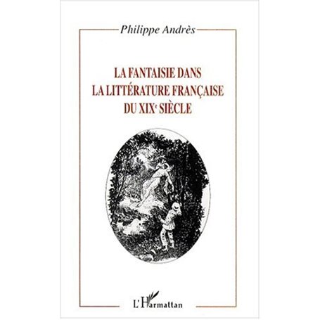 LA FANTAISIE DANS LA LITTÉRATURE FRANÇAISE DU XIXe SIÈCLE