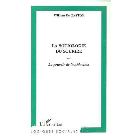 LA SOCIOLOGIE DU SOURIRE ou Le pouvoir de la séduction