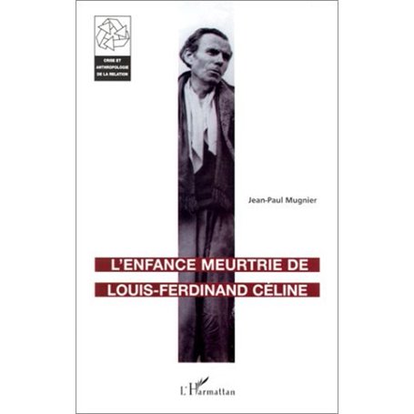 L'ENFANCE MEURTRIE DE LOUIS-FERDINAND CÉLINE