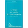 LA TURQUIE AUX MARCHES DE L'UNION EUROPÉENNE