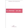 LA JUSTICE « EN JEU »