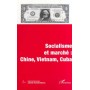 SOCIALISME ET MARCHÉ : CHINE, VIETNAM, CUBA