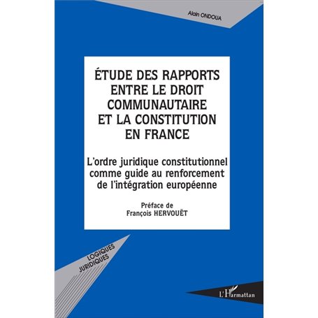 ÉTUDE DES RAPPORTS ENTRE LE DROIT COMMUNAUTAIRE ET LA CONSTITUTION EN FRANCE