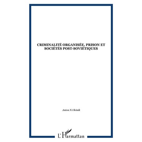 CRIMINALITÉ ORGANISÉE, PRISON ET SOCIÉTÉS POST-SOVIÉTIQUES