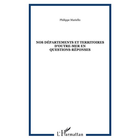 NOS DÉPARTEMENTS ET TERRITOIRES D'OUTRE-MER En questions-réponses