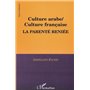 CULTURE ARABE / CULTURE FRANÇAISE, LA PARENTÉ RENIÉE