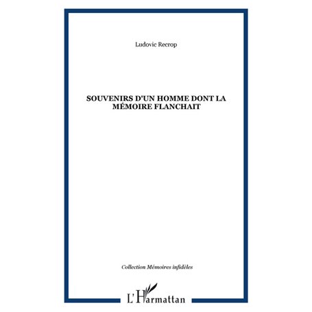 SOUVENIRS D'UN HOMME DONT LA MÉMOIRE FLANCHAIT