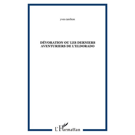Dévoration ou Les derniers aventuriers de l'Eldorado