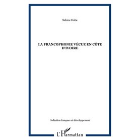 La francophonie vécue en Côte d'Ivoire La francophonie vécue en Côte d'Ivoire