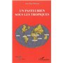 Un Pasteurien sous les Tropiques