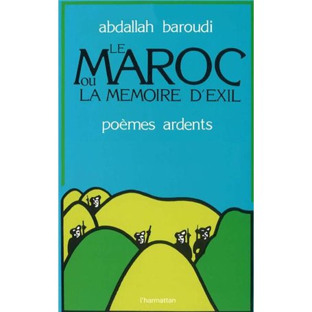 Le Maroc ou la mémoire de l'exil (poèmes ardents)