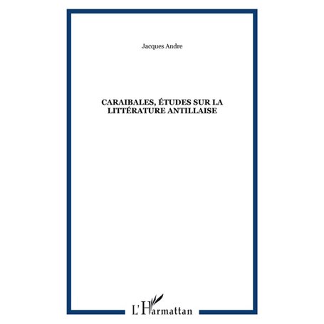 Caraibales, études sur la littérature antillaise