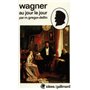 Richard Wagner au jour le jour