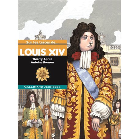 Sur les traces de Louis XIV