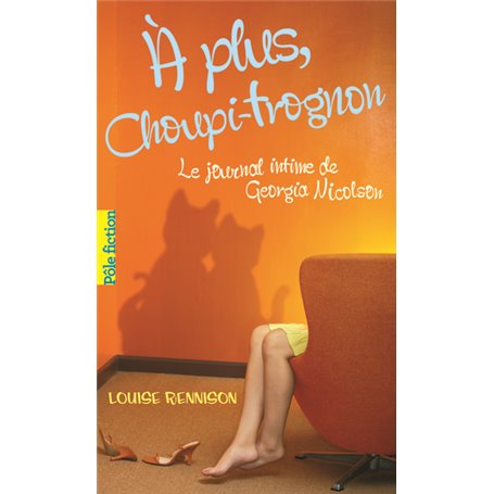 À plus, Choupi-Trognon...