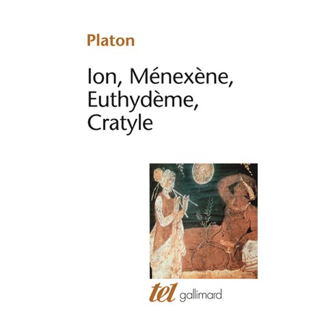 Ion - Ménexène - Euthydème - Cratyle