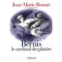 Bernis le cardinal des plaisirs