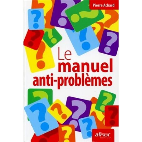 Le manuel anti-problèmes