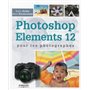 PHOTOSHOP ELEMENTS 12 POUR LES PHOTOGRAPHES