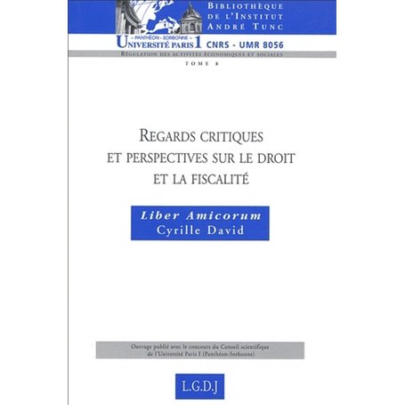 REGARDS CRITIQUES ET PERSPECTIVES SUR LE DROIT ET LA FISCALITÉ - LIBER AMICORUM