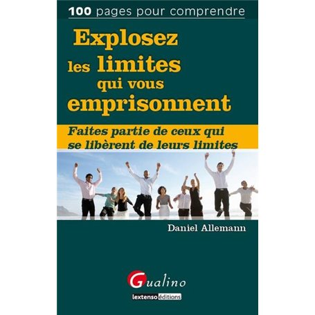 EXPLOSEZ LES LIMITES QUI VOUS EMPRISONNENT