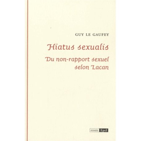 HIATUS SEXUALIS. DU NON-RAPPORT SEXUEL SELON LACAN