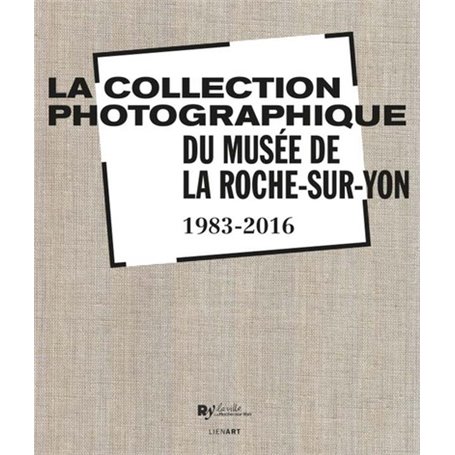 COLLECTION PHOTOGRAPHIQUE DU MUSEE DE LA ROCHE SUR YON (LA)