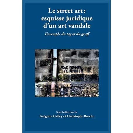 Le street art : esquisse juridique d'un art vandale