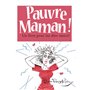 PAUVRE MAMAN