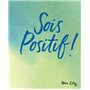 SOIS POSITIF !