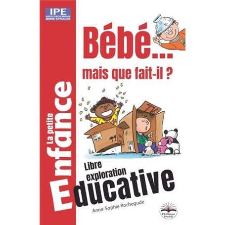 Bébé...mais que fait-il ?