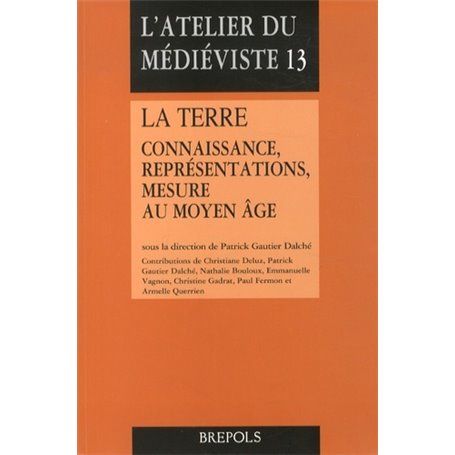 TERRE (LA). CONNAISSANCE, REPRESENTATIONS, MESURE AU M AGE