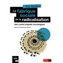 La fabrique sociale de la radicalisation