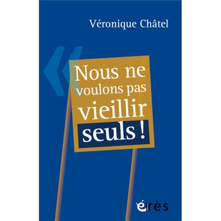 Nous ne voulons pas vieillir seuls !