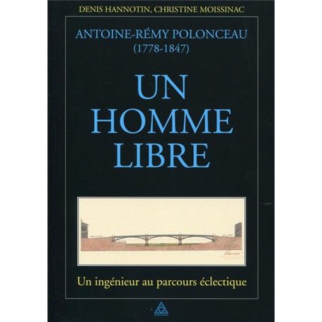 Antoine-Rémy Polonceau (1778-1847) - Un homme libre