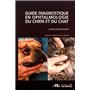 Guide diagnostique en ophtalmologie du chien et du chat
