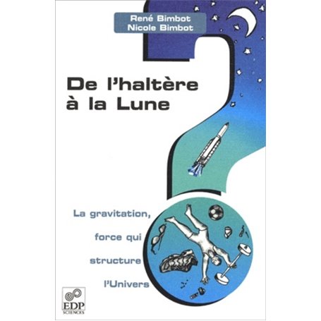 DE L'HALTERE A LA LUNE-LA GRAVITATION,FORCE QUI STRUCTURE