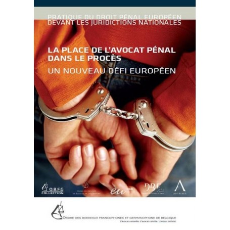 LA PLACE DE L'AVOCAT PÉNAL DANS LE PROCÈS - UN NOUVEAU DÉFI EUROPÉEN