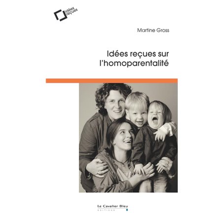 Idees recues sur l'homoparentalite