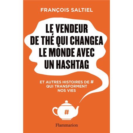 Le vendeur de thé qui changea le monde avec un hashtag