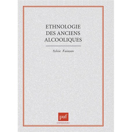 Ethnologie des anciens alcooliques. La liberté ou la mort