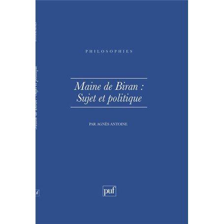 Maine de Biran.  Sujet et politique