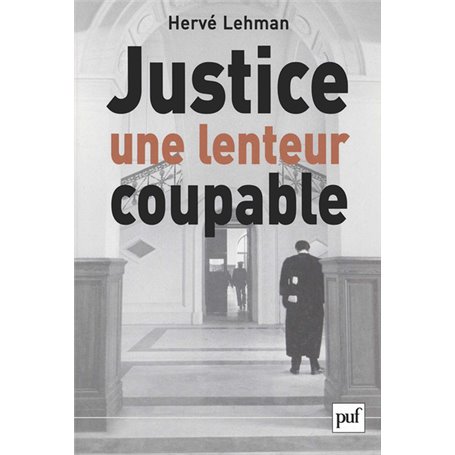 Justice, une lenteur coupable