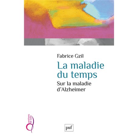 La maladie du temps. Sur la maladie d'Alzheimer